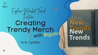 「New Update」Creating Trendy Merch with Bigollo's Explore Market Trend Feature