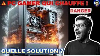 PC Gamer qui chauffe  Les solutions