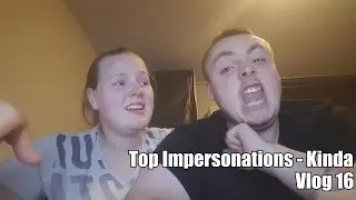 Top Impersonations (Kinda) - vlog 16 - Mr VS Mrs