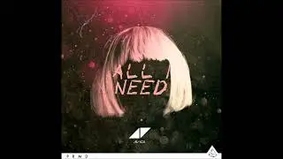 Avicii - All I Need (feat  Sia)
