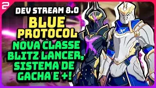 [BLUE PROTOCOL] NOVA CLASSE, SISTEMA DE GACHA E MAIS - DEV STREAM 8