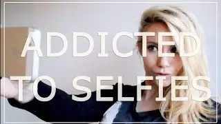 ADDICTED TO SELFIES