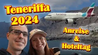 Teneriffa/Tenerife 2024 - Unsere Anreise und ein Tag im Hotel