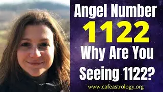 Why Do You Keep SEEING 1122? | 1122 Angel Number Meaning