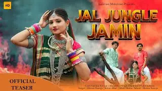 Jal Jungle Jamin | JJJ  Official Teaser | 9th Agust Special Adivasi Video Song 2022 #jjj