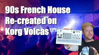French House (History of and re-create on Korg Volcas)