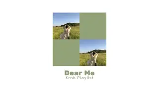 dear me | krnb playlist