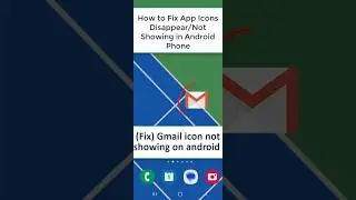 How to Fix App Icons (Gmail icon not showing in Android Phone. 
