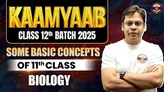 CLASS 11th | SOME BASIC CONCEPTS OF 11th | BIOLOGY | By Rishabh Choubey Sir