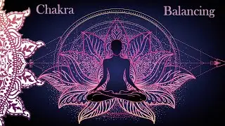 Music for Inner Peace & Chakra Balancing. 7 Chakra Meditation, Positive Energy Meditation Music.