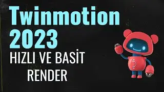Twinmotion  2023 HAZIR SAHNE VE RENDER AYARLARI