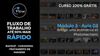 Bridge: Uma alternativa ao Photomechanic / Módulo 03 Aula 03