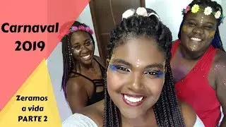 O carnaval em que zeramos a vida - PARTE 2