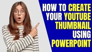 How to Create your YouTube Thumbnail using POWER POINT