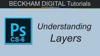 Introduction to Understanding Layers in Photoshop CS-6