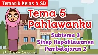 Video Pembelajaran: Tematik Kelas 4 SD ~ Tema 5 Pahlawanku Subtema 3 Pembelajaran 2