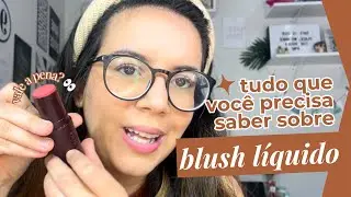 BLUSH LÍQUIDO: Tudo que você precisa saber!