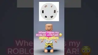 Wheel makes my ROBLOX AVATAR! (minions edition) 🤩🍌