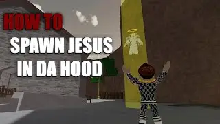 HOW TO SPAWN JESUS IN DA HOOD