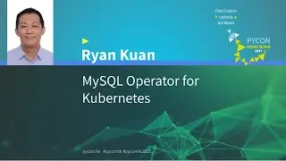 MySQL Operator for Kubernetes (Ryan Kuan) - PyCon HK 2021
