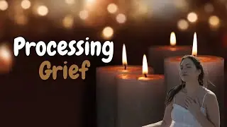 Processing Grief | Your Way Is The Right Way
