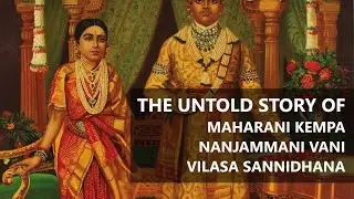 The Untold Story of Maharani Kempa Nanjammani Vani Vilasa Sannidhana