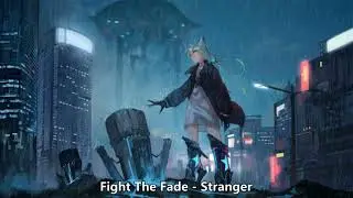 {192.3} Nightcore (Fight The Fade) - Stranger (with lyrics)