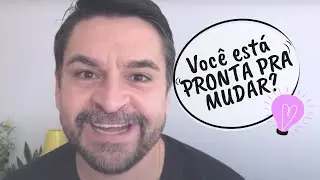 #VamosFalarDeAmor - Você está pronta pra mudar?