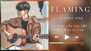 (Tutorial) Flaming - Sungha Jung | Hướng dẫn chi tiết đánh guitar | P1 (Engsub)