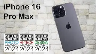 APPLE iPhone 16 pro Max - La recensione di Cellulare Magazine
