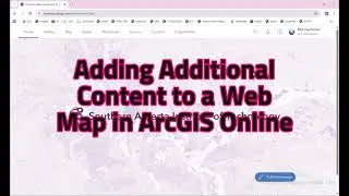 Adding Additional Content to a Web Map in ArcGIS Online