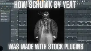 How Schumk By Yeat Was Made With Stock Plugins