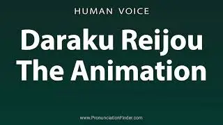 How To Pronounce Daraku Reijou The Animation