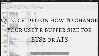 Quick Video on how to change the uset r Buffer size for ETS2 or ATS
