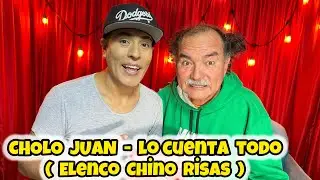 Cholo Juan cuenta todo - sobre el elenco de chino risas - podcast con comedia - habla p causa