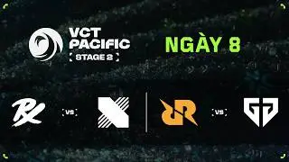 [VN] PRX vs KRX / RRQ vs GEN — VCT Pacific Stage 2 — Vòng bảng — Ngày 8