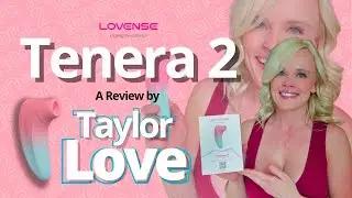 The Lovense Tenera 2 - A Review by Taylor Love