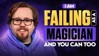 I'm FAILING as a magician