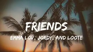 Emma Lov, JORDY, and Loote - FRIENDS (lyrics)