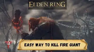 Elden Ring - Easy Way to Kill Fire Giant