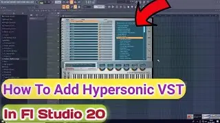 How To Add Hypersonic VST In FL Studio 20 || Fl Studio Me Hypersonic VST Kaise Add Kare