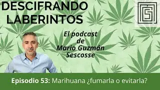 Ep 53. Marihuana ¿fumarla o evitarla?