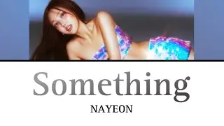 Something / NAYEON 【カナルビ/日本語訳/歌詞】