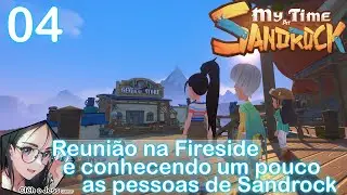 My time at Sandrock: Reunião na Fireside e conhecendo as pessoas de Sandrock!! #04