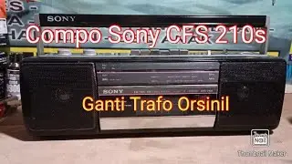 Compo Sony CFS 210s /Restorasi Ganti Trafo