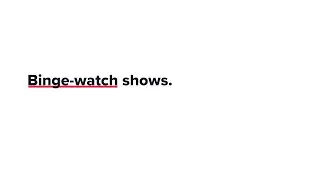 Binge-watch Shows