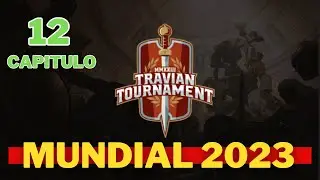 Mundial Travian 2023 Capitulo 12 !!!!
