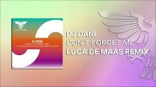 DJ Dani - Don't Forget Me (Luca De Maas Remix) [Out 11.03.2022] -Trance-