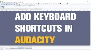 How to Add Keyboard Shortcuts in Audacity | Quick Keybind Tutorial