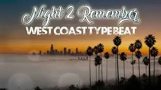 West Coast Type Beat - Night 2 Remember